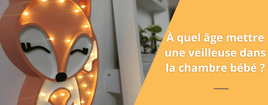 À quel âge mettre une veilleuse dans la chambre bébé 