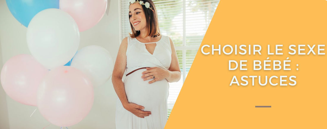 Choisir le sexe de bébé : Astuces