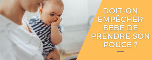 Doit-on empêcher bébé de prendre son pouce